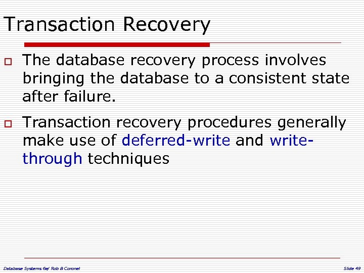 Transaction Recovery o o The database recovery process involves bringing the database to a