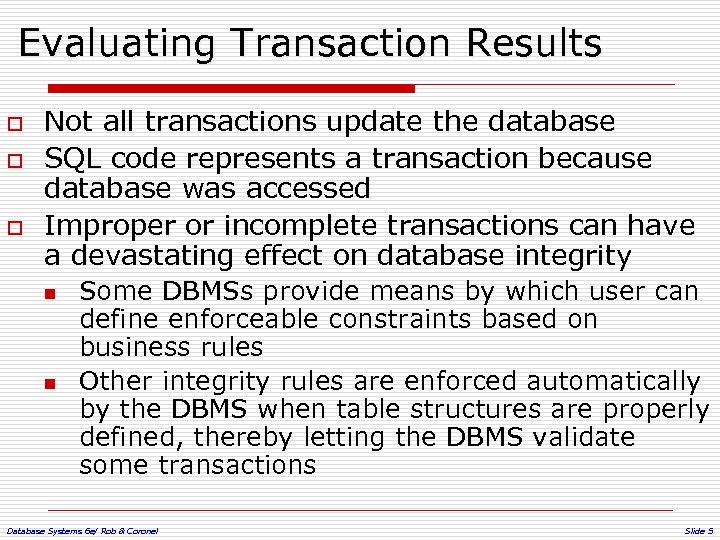 Evaluating Transaction Results o o o Not all transactions update the database SQL code