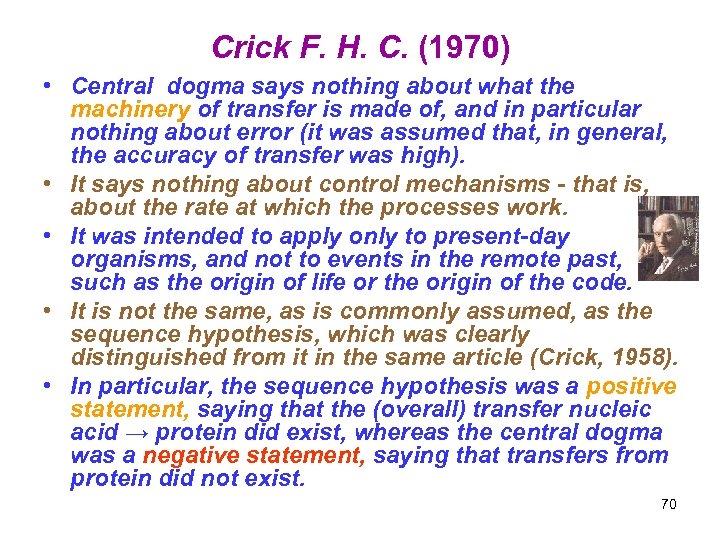 Crick F. H. C. (1970) • Central dogma says nothing about what the machinery