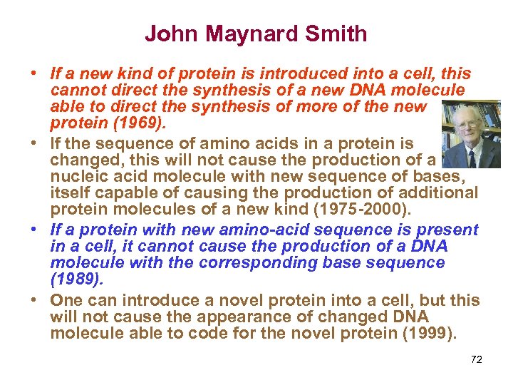 John Maynard Smith • If a new kind of protein is introduced into a