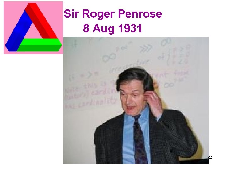 Sir Roger Penrose 8 Aug 1931 84 