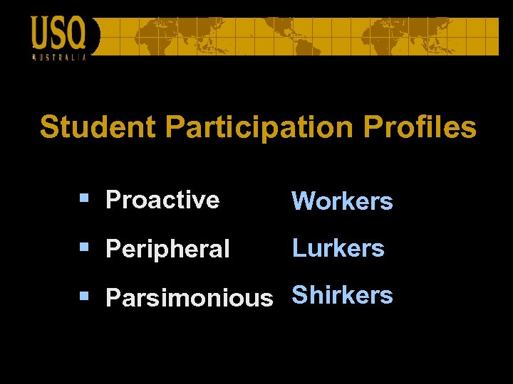 Student Participation Profiles § Proactive Workers § Peripheral Lurkers § Parsimonious Shirkers 