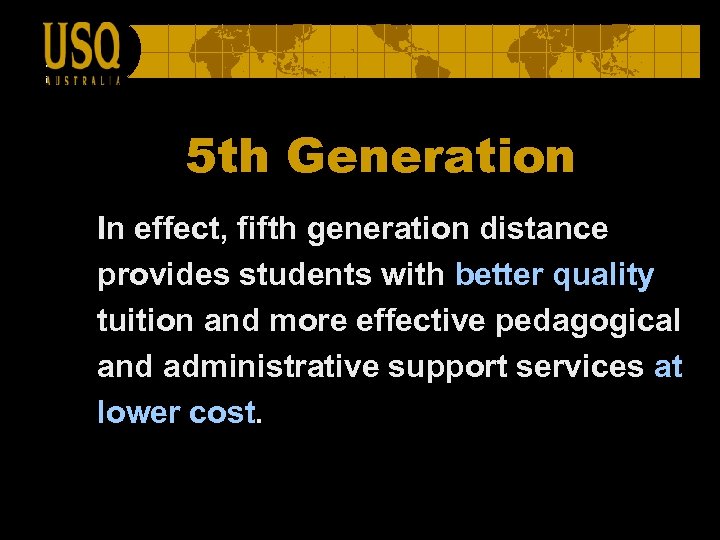 5 th Generation In effect, fifth generation distance provides students with better quality tuition