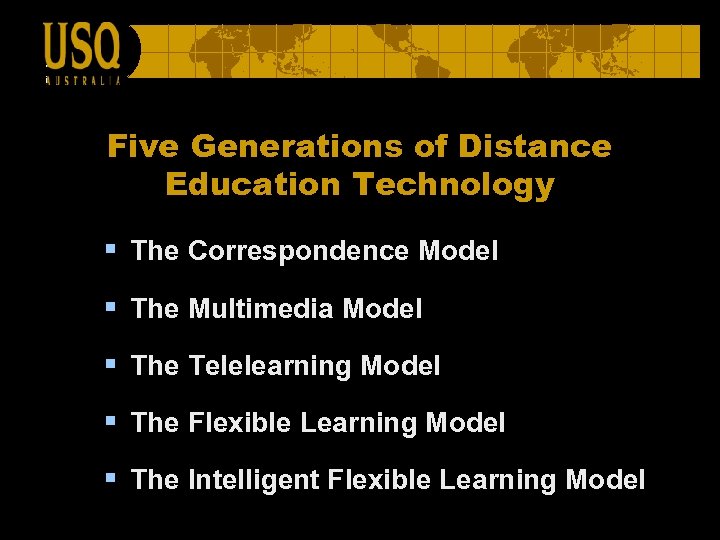 Five Generations of Distance Education Technology § The Correspondence Model § The Multimedia Model