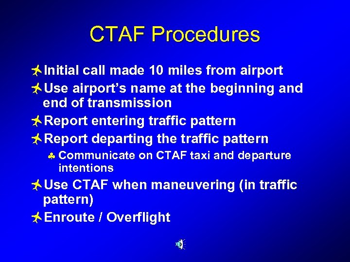 CTAF Procedures ñInitial call made 10 miles from airport ñUse airport’s name at the