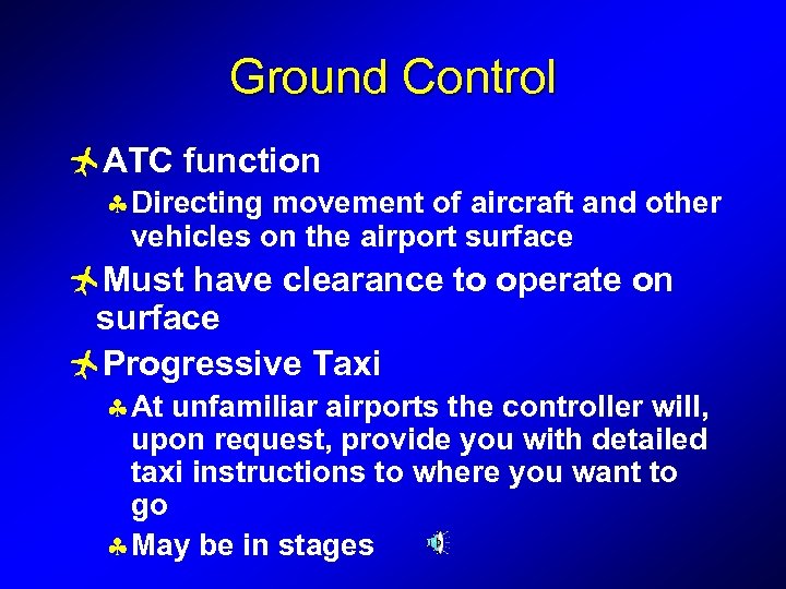 Ground Control ñATC function § Directing movement of aircraft and other vehicles on the