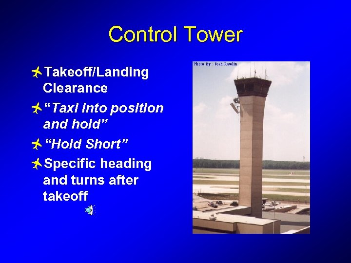 Control Tower ñTakeoff/Landing Clearance ñ“Taxi into position and hold” ñ“Hold Short” ñSpecific heading and