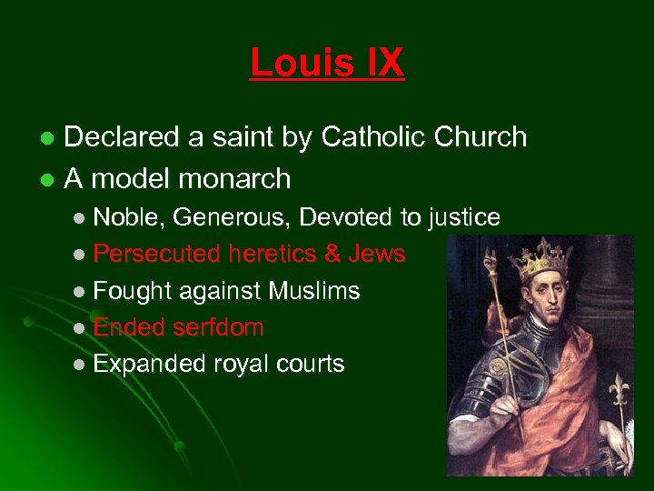 Louis IX Declared a saint by Catholic Church l A model monarch l l