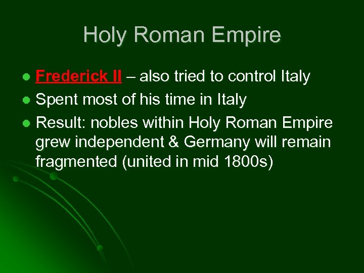 Holy Roman Empire Frederick II – also tried to control Italy l Spent most