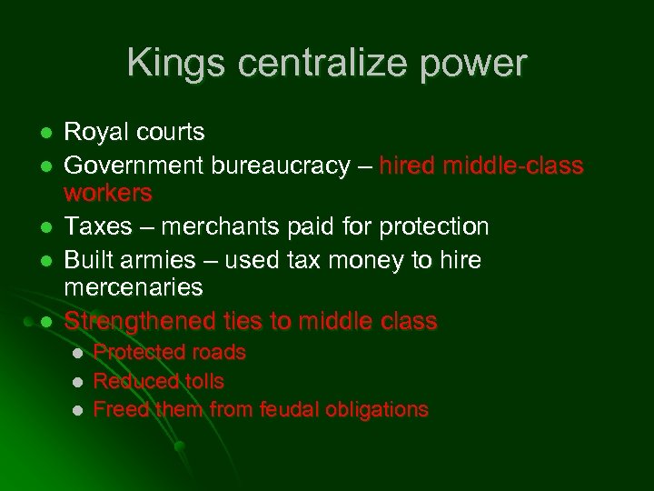 Kings centralize power l l l Royal courts Government bureaucracy – hired middle-class workers