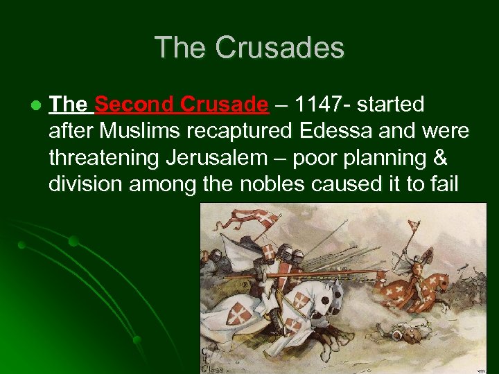 The Crusades l The Second Crusade – 1147 - started after Muslims recaptured Edessa