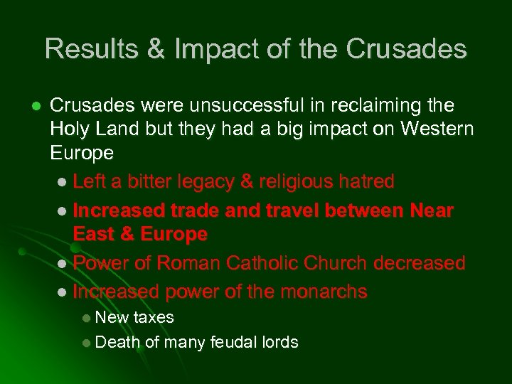 Results & Impact of the Crusades l Crusades were unsuccessful in reclaiming the Holy