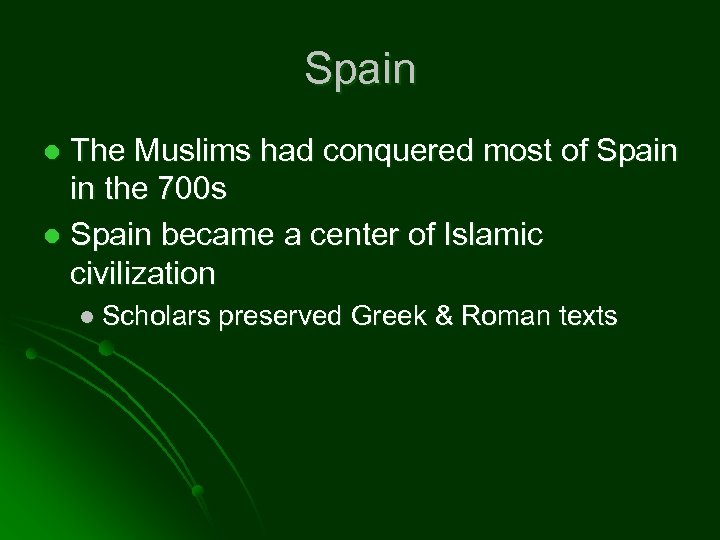 Spain The Muslims had conquered most of Spain in the 700 s l Spain