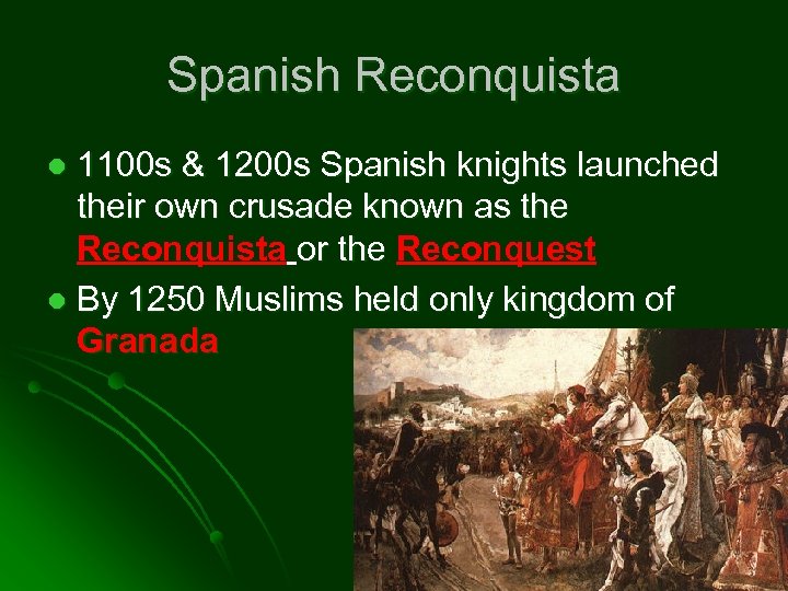 Spanish Reconquista 1100 s & 1200 s Spanish knights launched their own crusade known