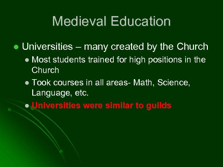 Medieval Education l Universities – many created by the Church l Most students trained