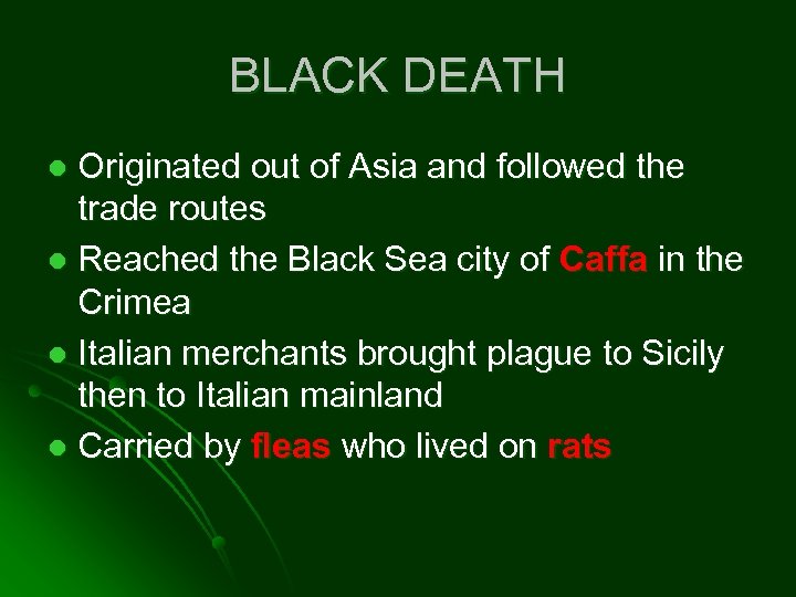 BLACK DEATH Originated out of Asia and followed the trade routes l Reached the