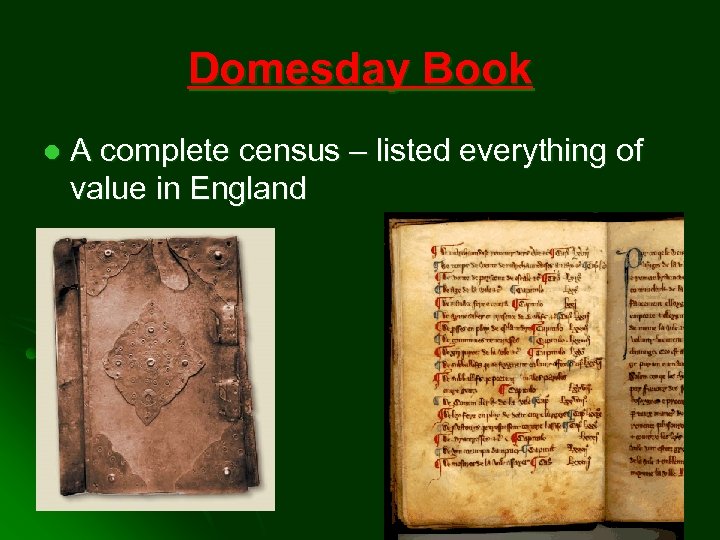 Domesday Book l A complete census – listed everything of value in England 