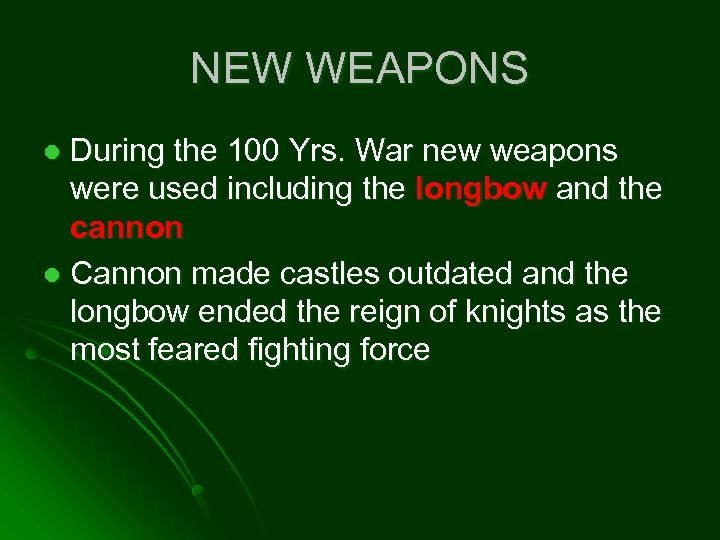 NEW WEAPONS During the 100 Yrs. War new weapons were used including the longbow