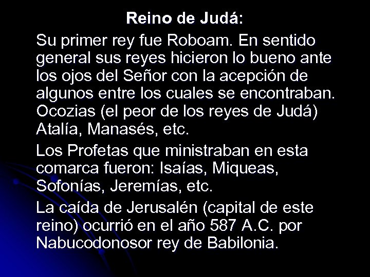 Reino de Judá: Su primer rey fue Roboam. En sentido general sus reyes hicieron