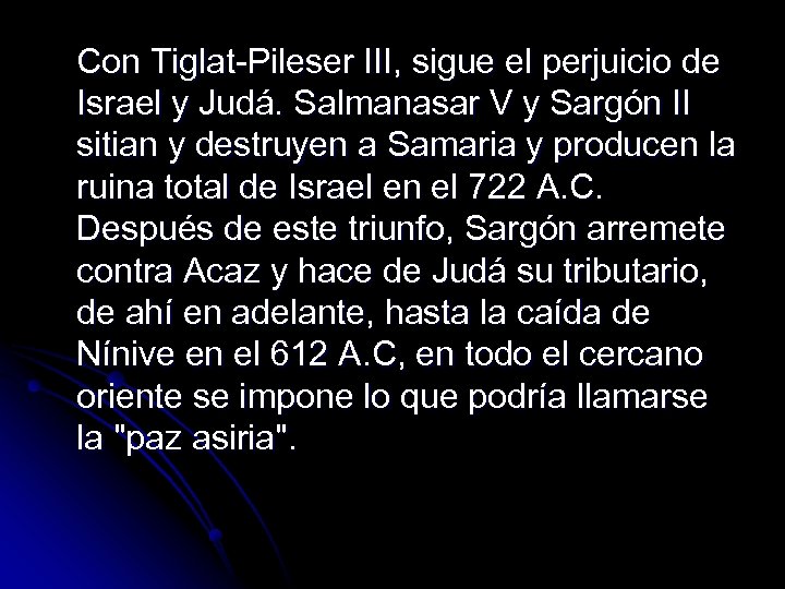 Con Tiglat-Pileser III, sigue el perjuicio de Israel y Judá. Salmanasar V y Sargón