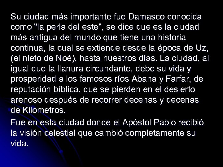 Su ciudad más importante fue Damasco conocida como 