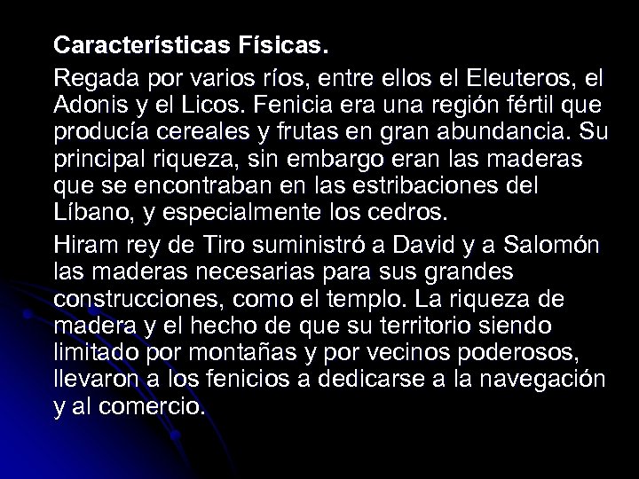 Características Físicas. Regada por varios ríos, entre ellos el Eleuteros, el Adonis y el