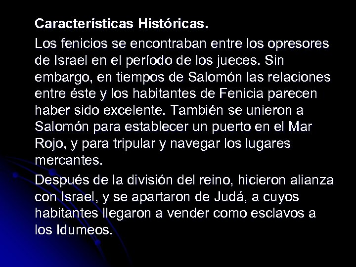 Características Históricas. Los fenicios se encontraban entre los opresores de Israel en el período