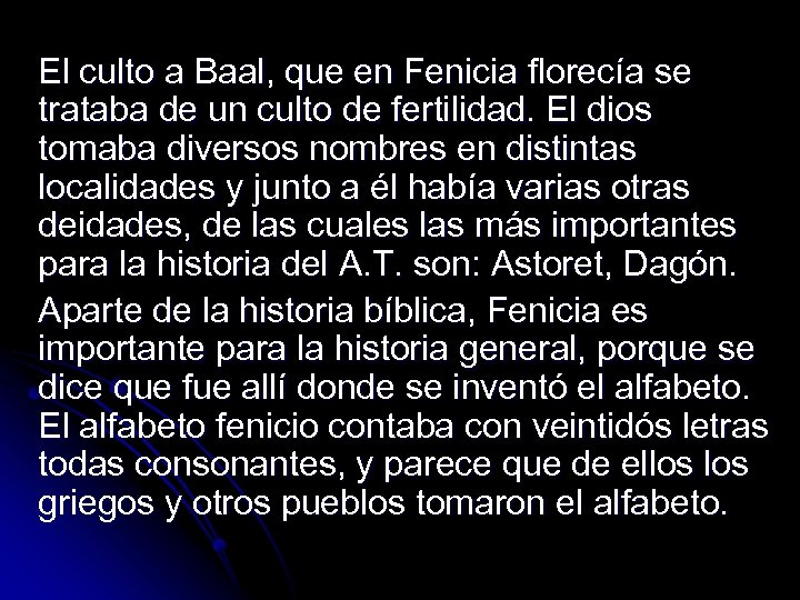 El culto a Baal, que en Fenicia florecía se trataba de un culto de