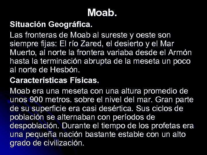 Moab. Situación Geográfica. Las fronteras de Moab al sureste y oeste son siempre fijas: