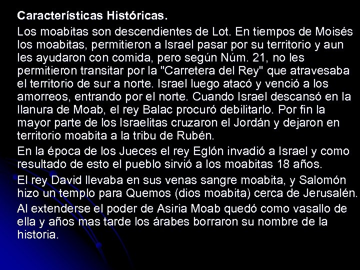 Características Históricas. Los moabitas son descendientes de Lot. En tiempos de Moisés los moabitas,