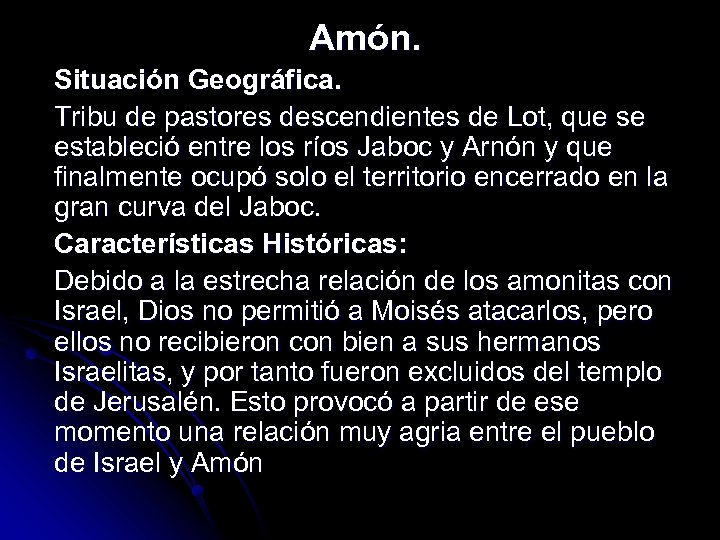 Amón. Situación Geográfica. Tribu de pastores descendientes de Lot, que se estableció entre los