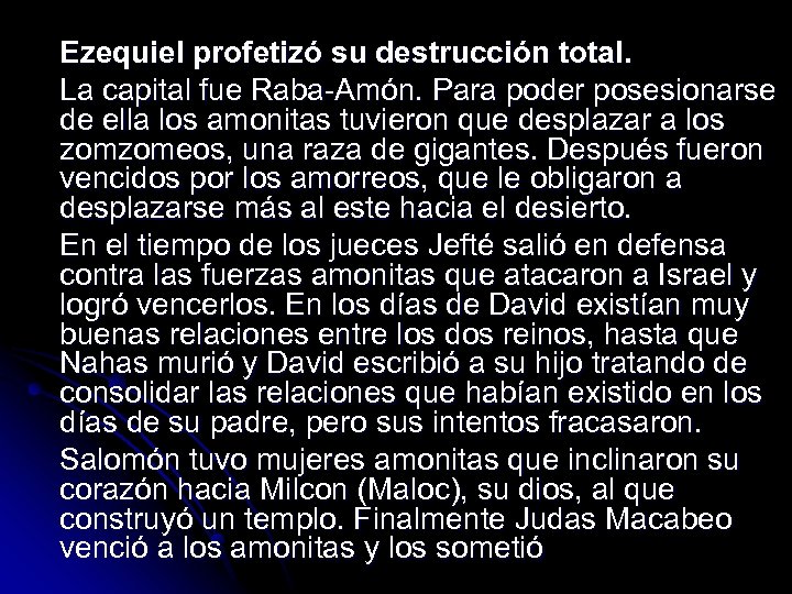 Ezequiel profetizó su destrucción total. La capital fue Raba-Amón. Para poder posesionarse de ella