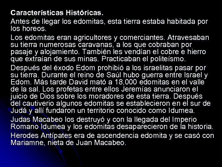 Características Históricas. Antes de llegar los edomitas, esta tierra estaba habitada por los horeos.