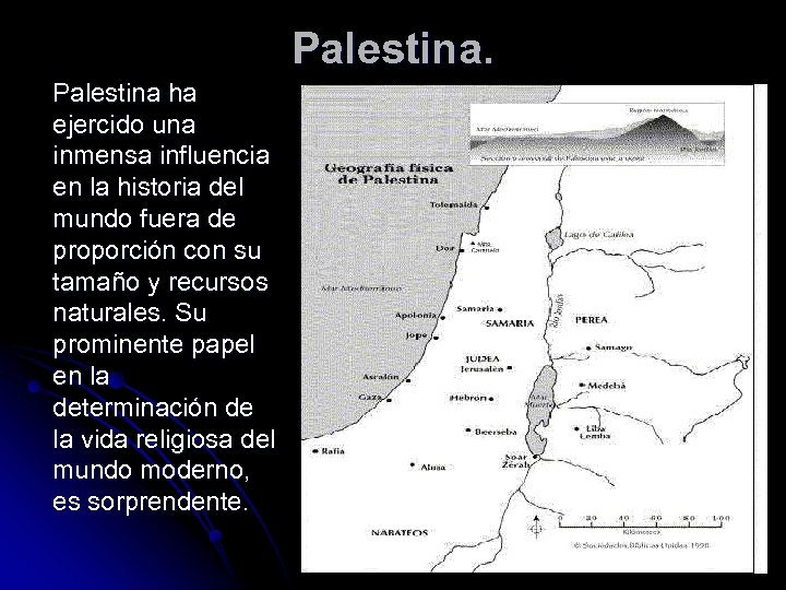 Palestina ha ejercido una inmensa influencia en la historia del mundo fuera de proporción