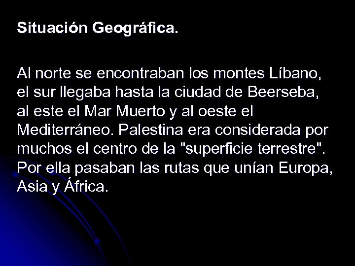 Situación Geográfica. Al norte se encontraban los montes Líbano, el sur llegaba hasta la
