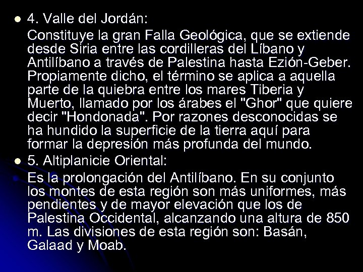 l l 4. Valle del Jordán: Constituye la gran Falla Geológica, que se extiende
