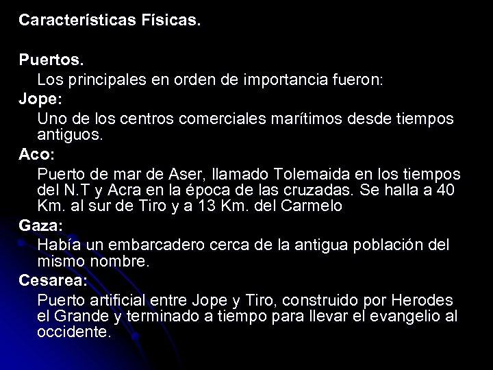 Características Físicas. Puertos. Los principales en orden de importancia fueron: Jope: Uno de los