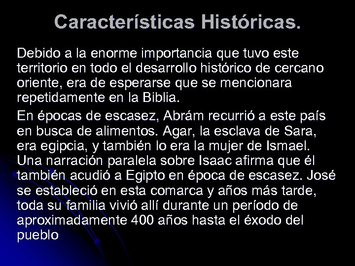 Características Históricas. Debido a la enorme importancia que tuvo este territorio en todo el