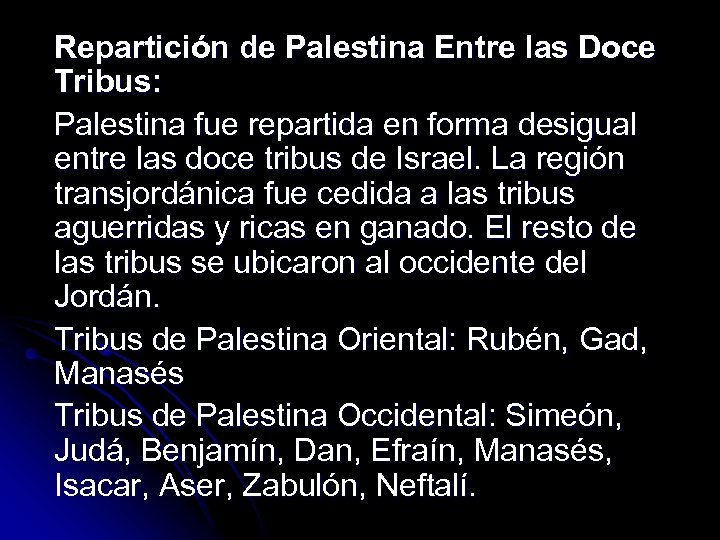 Repartición de Palestina Entre las Doce Tribus: Palestina fue repartida en forma desigual entre