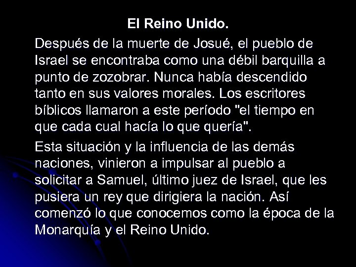 El Reino Unido. Después de la muerte de Josué, el pueblo de Israel se