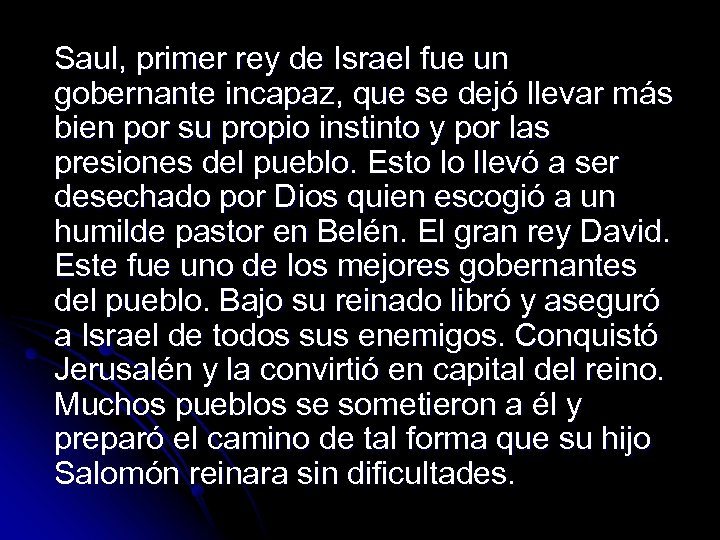 Saul, primer rey de Israel fue un gobernante incapaz, que se dejó llevar más