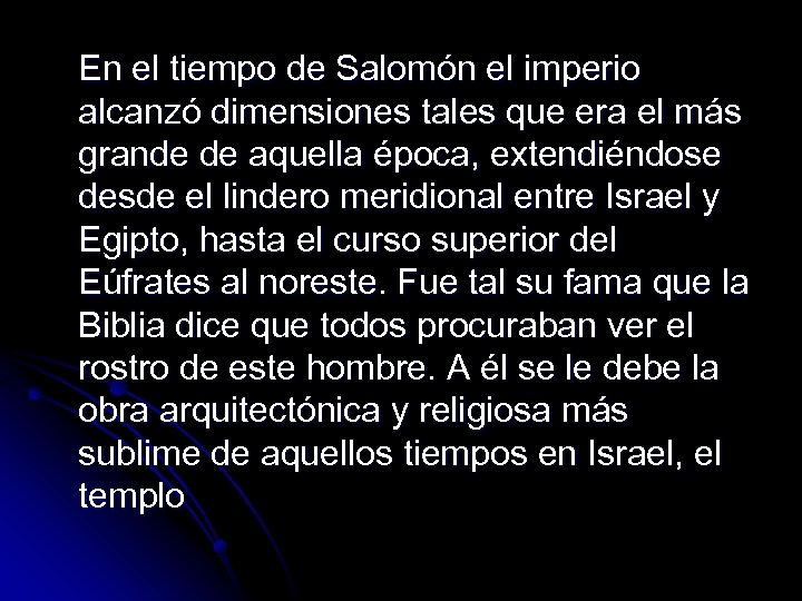 En el tiempo de Salomón el imperio alcanzó dimensiones tales que era el más