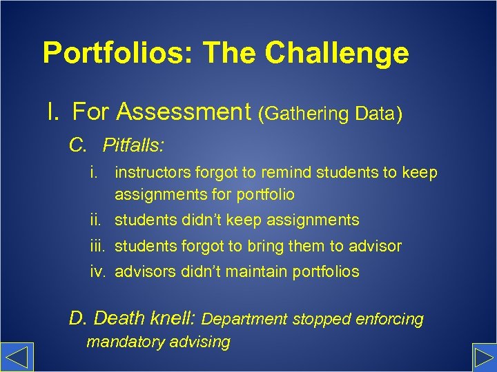 Portfolios: The Challenge I. For Assessment (Gathering Data) C. Pitfalls: i. instructors forgot to