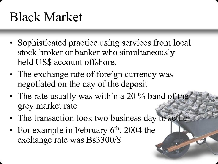 Black Market • Sophisticated practice using services from local stock broker or banker who