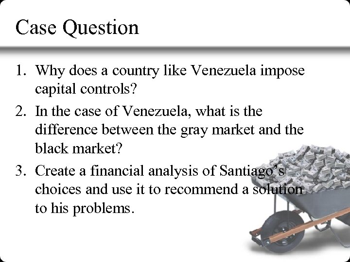 Case Question 1. Why does a country like Venezuela impose capital controls? 2. In