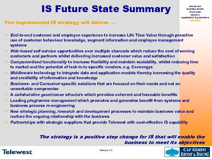 IS Future State Summary The implemented IS strategy will deliver … introduction business drivers