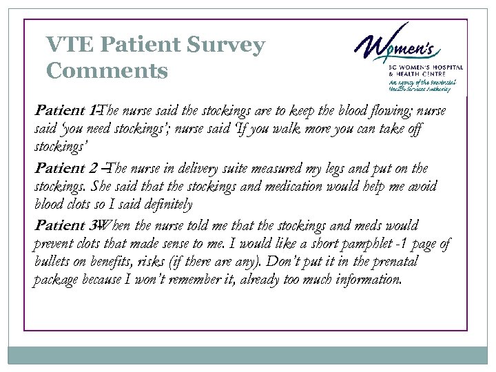 VTE Patient Survey Comments Patient 1 -The nurse said the stockings are to keep