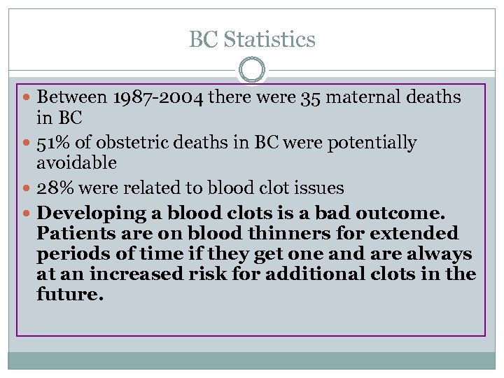 BC Statistics Between 1987 -2004 there were 35 maternal deaths in BC 51% of