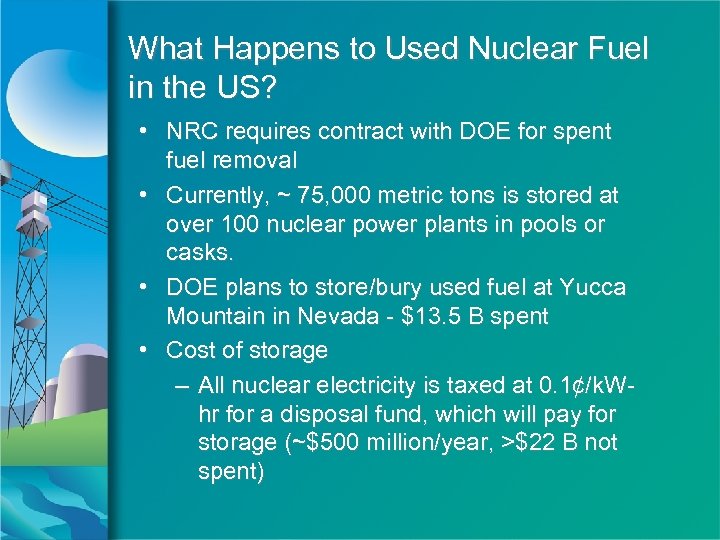 What Happens to Used Nuclear Fuel in the US? • NRC requires contract with
