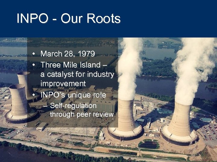 INPO - Our Roots • March 28, 1979 • Three Mile Island – a